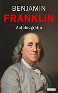 Ler BENJAMIN FRANKLIN - Autobiografia (Os Empreendedores), do autor Benjamin Franklin