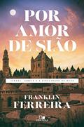 Ler Por amor de Sião: Israel, igreja e a fidelidade de Deus, do autor Franklin Ferreira