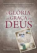 Ler A Glória da Graça de Deus, do autor Franklin Ferreira Ler A Glória da Graça de Deus, do autor Franklin Ferreira