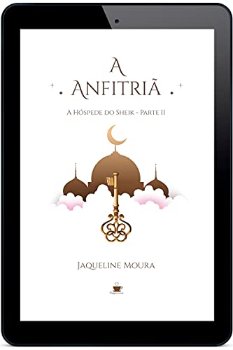 Ler A Anfitriã: A hóspede do Sheik - Parte II, do autor Jaqueline Moura
