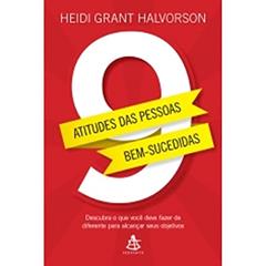 9 Atitudes das Pessoas Bem-Sucedidas, do autor Heidi Grant Halvorson