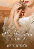 Ler O Marquês e a Cortesã (Encantos de Amor Livro 3), do autor Diane Bergher Ler O Marquês e a Cortesã (Encantos de Amor Livro 3), do autor Diane Bergher
