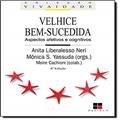 Ler Velhice Bem-sucedida. Aspectos Afetivos e Cognitivos, do autor Anita Liberalesso Neri; Mônica S. Yassuda
