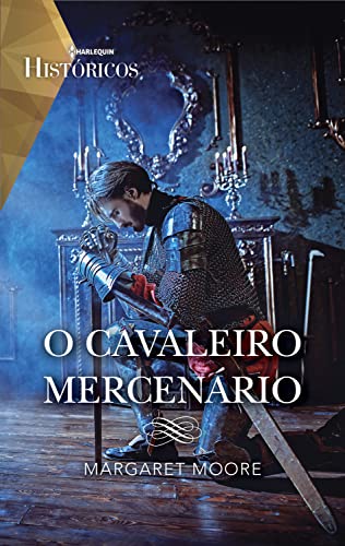 Ler O cavaleiro mercenário (Históricos Livro 34), do autor Margaret Moore Ler O cavaleiro mercenário (Históricos Livro 34), do autor Margaret Moore