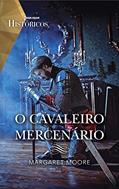 Ler O cavaleiro mercenário (Históricos Livro 34), do autor Margaret Moore