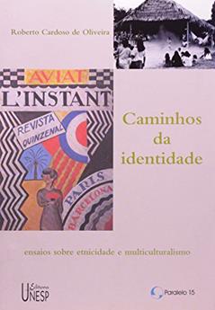 Caminhos da identidade: Ensaios sobre etnicidade e multiculturalismo, do autor Roberto Cardoso de Oliveira