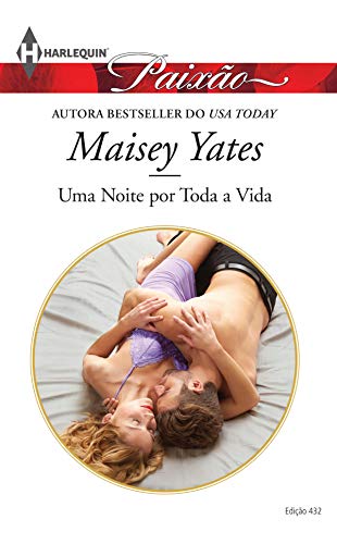 Uma Noite por Toda a Vida (Harlequin Jessica Especial Livro 432), do autor Maisey Yates