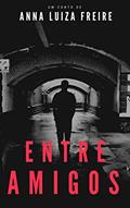 Ler Entre amigos, do autor Anna Luiza Freire