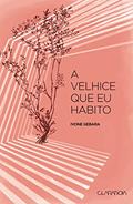 Ler A velhice que eu habito, do autor Ivone Gebara Ler A velhice que eu habito, do autor Ivone Gebara