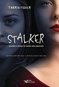 Ler Stalker: Quando a inveja se torna uma obsessão, do autor Tarryn Fisher