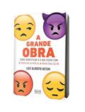 Ler A Grande Obra: Como Identificar e o que Fazer com o Orgulho, a Inveja, a Raiva e a Culpa, do autor Alberto B. Hetem; Luiz Alberto