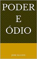 Ler Poder e Ódio, do autor José Algave
