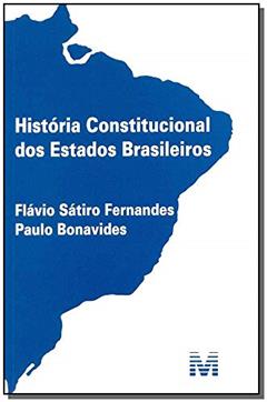 História constitucional dos estados brasileiros - 1 ed./2014, do autor Flávio Sátiro Fernandes; Paulo Bonavides