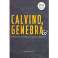 Ler Calvino, Genebra E A Propagação Da Reforma Na França Do Século Xvi, do autor Jean-marc Berthoud