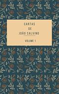 Ler Cartas de João Calvino, do autor João Calvino; João Calvino