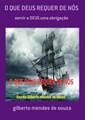 Ler O que Deus Requer de Nos, do autor Gilberto Mendes De Souza