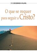 Ler O Que Se Requer Para Seguir A Cristo? (Série Descobrindo a Palavra), do autor Herb Vander Lugt; Kurt De Haan