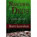Ler Nascidos De Deus - Sermões Sobre João 1, do autor D.M. Lloyd-Jones