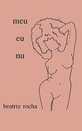 Ler Meu eu nu, do autor Beatriz Rocha Ler Meu eu nu, do autor Beatriz Rocha