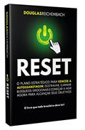 Ler RESET: Um plano estratégico para vencer a autossabotagem, destravar, eliminar bloqueios emocionais e começar a agir agora para alcançar os objetivos, do autor Douglas Reichembach