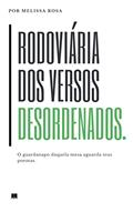 Ler Rodoviária dos versos desordenados, do autor Melissa Rosa Ler Rodoviária dos versos desordenados, do autor Melissa Rosa