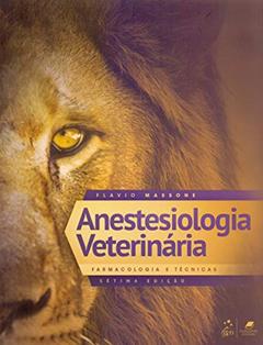 Anestesiologia Veterinária - Farmacologia e Técnicas, do autor Flavio Massone