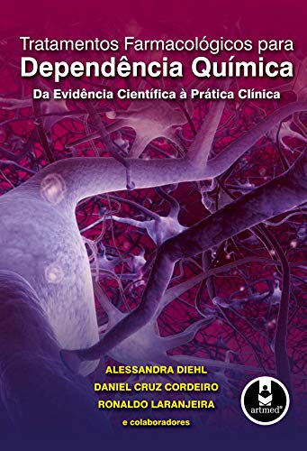 Ler Tratamentos Farmacológicos para Dependência Química: Da Evidência Científica à Prática Clínica, do autor Alessandra Diehl; Daniel Cruz Cordeiro; Ronaldo Laranjeira Ler Tratamentos Farmacológicos para Dependência Química: Da Evidência Científica à Prática Clínica, do autor Alessandra Diehl; Daniel Cruz Cordeiro; Ronaldo Laranjeira