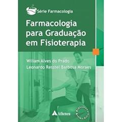 Farmacologia Para Graduação em Fisioterapia, do autor Wiliam Alves do Prado; Leonardo Resstel Barbosa Moraes