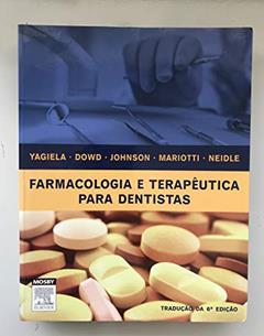 Farmacologia e Terapêutica Para Dentistas, do autor Dowd, Frank J.^Johnson, Bart^Yagiela, John A.