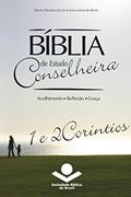 Ler Bíblia de Estudo Conselheira - 1 e 2Coríntios: Acolhimento . Reflexão . Graça, do autor Sociedade Bíblia do Brasil