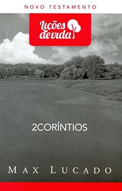 2 Coríntios - Coleção Lições de Vida, do autor Max Lucado