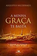 Ler A minha graça te basta: A mensagem de 2Coríntios para a igreja de hoje, do autor Augustus Nicodemus
