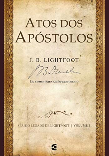 Ler Atos dos Apóstolos - Série o Legado de Lightfoot - Volume 1, do autor J. B. Lightfoot Ler Atos dos Apóstolos - Série o Legado de Lightfoot - Volume 1, do autor J. B. Lightfoot