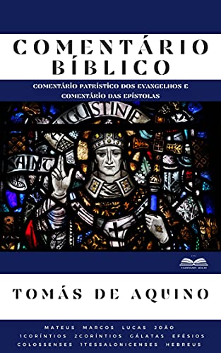 Ler Comentário Bíblico Tomás de Aquino: Comentário Patrístico dos Evangelhos e Comentário das Epístolas, do autor Tomás de Aquino