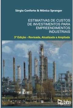 ESTIMATIVAS DE CUSTOS DE INVESTIMENTOS P/ EMPREEND INDUSTRIAIS, do autor SERGIO CONFORTO