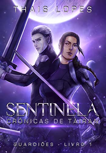 Ler Sentinela (Crônicas de Táiran - Guardiões Livro 1), do autor Thais Lopes