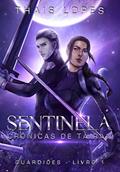 Ler Sentinela (Crônicas de Táiran - Guardiões Livro 1), do autor Thais Lopes