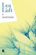 Ler A sentinela, do autor Lya Luft Ler A sentinela, do autor Lya Luft