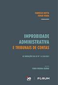 Ler Improbidade Administrativa e Tribunais de Contas: As inovações da lei nº 14.230/2021, do autor Fabrício Motta; Ismar Viana Ler Improbidade Administrativa e Tribunais de Contas: As inovações da lei nº 14.230/2021, do autor Fabrício Motta; Ismar Viana