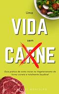 Ler Uma vida sem Carne: Guia prático de como iniciar no vegetarianismo da forma correta e totalmente Saudável, do autor Gabriel Monteiro Ler Uma vida sem Carne: Guia prático de como iniciar no vegetarianismo da forma correta e totalmente Saudável, do autor Gabriel Monteiro