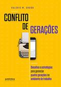 Ler Conflito de Gerações: desafios e estratégias para gerenciar quatro gerações no ambiente de trabalho, do autor Valerie M. Grubb Ler Conflito de Gerações: desafios e estratégias para gerenciar quatro gerações no ambiente de trabalho, do autor Valerie M. Grubb