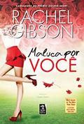 Ler Maluca por você, do autor Rachel Gibson Ler Maluca por você, do autor Rachel Gibson