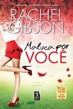 Maluca por você, do autor Rachel Gibson