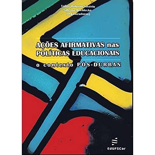 Ler Ações afirmativas nas políticas educacionais: o Contexto Pós-Durban, do autor Valter Roberto Silvério; Sabrina Moehlecke