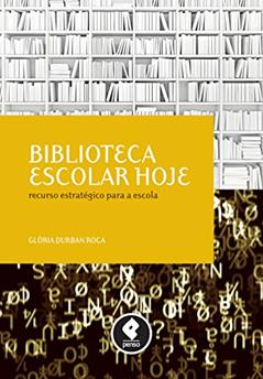 Biblioteca Escolar Hoje: Recurso Estratégico para a Escola, do autor Glòria Durban Roca