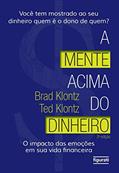 Ler A mente acima do dinheiro: o impacto das emoções em sua vida financeira, do autor Brad Klontz; Ted Klontz Ler A mente acima do dinheiro: o impacto das emoções em sua vida financeira, do autor Brad Klontz; Ted Klontz