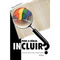 Ler Pode a Bíblia incluir?: Por um olhar inclusivo sobre as sagradas escrituras, do autor Marcio Retamero