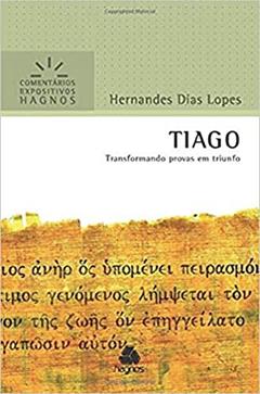 Tiago - Comentários Expositivos Hagnos: Transformando provas em triunfo, do autor Hernandes Dias Lopes