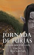Ler Jornada de Fúrias: Guerra dos Exilados (1), do autor Lucas Mazakenji Ler Jornada de Fúrias: Guerra dos Exilados (1), do autor Lucas Mazakenji