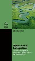 Ler Água e bacias hidrográficas: planejamento, gestão e manejo para enfrentamento das crises hídricas, do autor Edson Luís Piroli